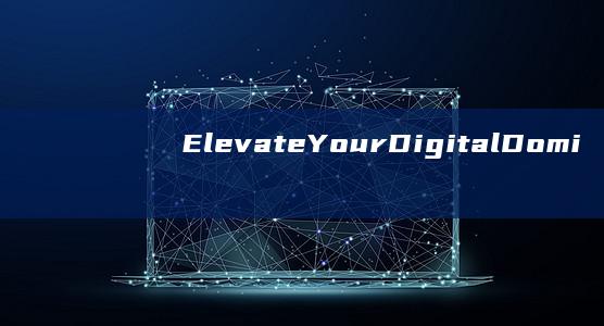 Elevate Your Digital Dominance: Harness the Power of a Cutting-Edge SEO Tool to Escalate Your Rankings Exponentially (elevator)